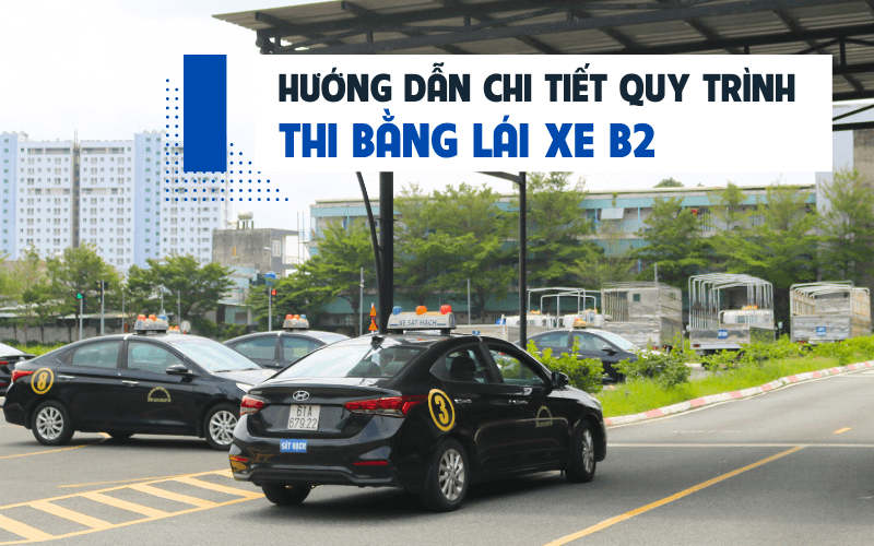 huong-dan-chi-tiet-quy-trinh-thi-bang-lai-xe-b2-4-1